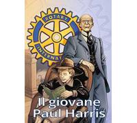 Il giovane Paul Harris. La gioventù del fondatore del Rotary