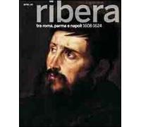Il giovane Ribera tra Roma, Parma e Napoli. 1608-1624. Catalogo della mostra (Napoli, settembre 2011-gennaio 2012). Ediz. illustrata
