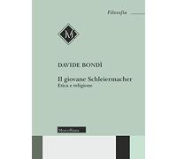 Il giovane Schleiermacher. Etica e religione