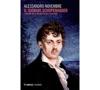 Il giovane Schopenhauer. L'origine della metafisica della volontà