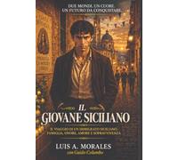 Il Giovane Siciliano: Il viaggio di un immigrato siciliano tra famiglia, onore, amore e sopravvivenza