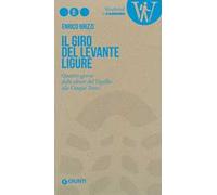 Il giro del Levante ligure. Quattro giorni dalle alture del Tigullio alle Cinque Terre