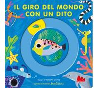 Il giro del mondo con un dito. Ediz. a colori