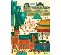 Libri Bensard Eva - Il Giro Del Mondo In 12 Musei. Ediz. A Colori