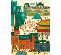 Libri Bensard Eva - Il Giro Del Mondo In 12 Musei. Ediz. A Colori