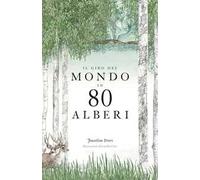 Il giro del mondo in 80 alberi. Ediz. a colori