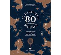 Il giro del mondo in 80 bicchieri. Appunti di viaggio da sorseggiare, dalle birre belghe al whisky giapponese