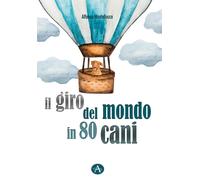 Il giro del mondo in 80 cani - Montefusco Alfonso