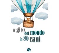 Il giro del mondo in 80 cani [Paperback] [Dec 09, 2020] Montefusco, Alfonso