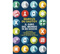 Il giro del mondo in 80 giochi. Dai tarocchi a Dungeons & Dragons, un mate...