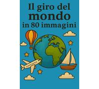 Il giro del mondo in 80 immagini