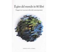 Il giro del mondo in 80 libri. Viaggio tra i successi editoriali contemporanei