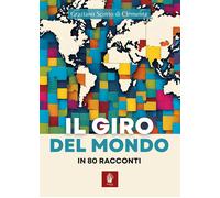 Il giro del mondo in 80 racconti - [Itinera Progetti]