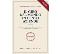 Il giro del mondo in cento aziende: Quello che non funziona nelle imprese italiane, e perché nessuno se ne accorge