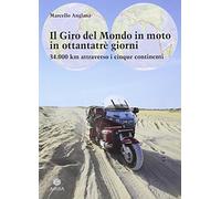 Libri Marcello Anglana - Il Giro Del Mondo In Moto In Ottantatre Giorni. 34.000