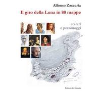 Il giro della Luna in 80 mappe. Ediz. illustrata