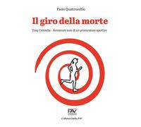 Libri Paolo Quattrocchio - Il Giro Della Morte. Tony Colombo. Avventure Noir Di