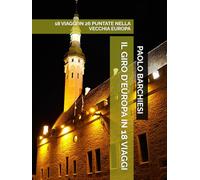 IL GIRO D'EUROPA IN 18 VIAGGI: 18 VIAGGI IN 26 PUNTATE NELLA VECCHIA EUROPA