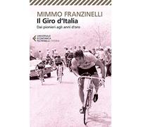Il Giro d'Italia. Dai pionieri agli anni d'oro
