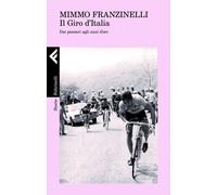 Il Giro d'Italia. Dai pionieri agli anni d'oro - Franzinelli Mimmo