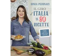 Il giro d'Italia in 80 ricette. Viaggio tricolore nella cucina regionale. Ediz. illustrata