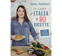 Il giro d'Italia in 80 ricette. Viaggio tricolore nella cucina regionale. Ediz. a colori