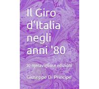 Il Giro d'Italia negli anni '80: 10 meravigliose edizioni