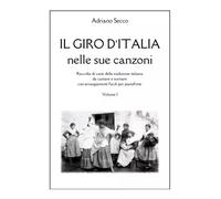 Il giro d'Italia nelle sue canzoni - Volume I - Adriano Secco