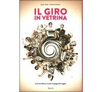Il Giro in vetrina. La Corsa Rosa e i suoi compagni di viaggio. Ediz. illustrata