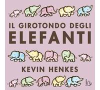 Il girotondo degli elefanti. Ediz. a colori