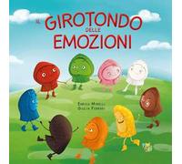 Il girotondo delle emozioni. Ediz. illustrata