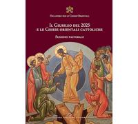 Il Giubileo del 2025 e le Chiese orientali cattoliche. Sussidio pastorale (Dicastero per le Chiese Orientali)