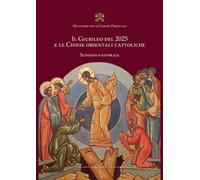 Il Giubileo del 2025 e le Chiese orientali cattoliche. Sussidio pastorale