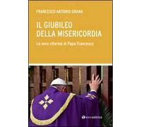 Il Giubileo della Misericordia. La vera riforma di Papa Francesco