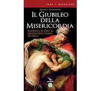 Il giubileo della misericordia. Risposta di Dio al grido dell'uomo di oggi