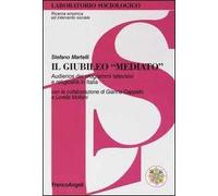 Il giubileo «mediato». Audience dei programmi televisivi e religiosità in Italia