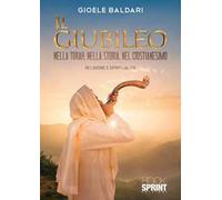Il Giubileo. Nella Torah, nella storia, nel cristianesimo