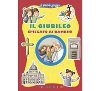 Il Giubileo spiegato ai bambini. Ediz. illustrata