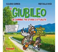 Il giubileo. Un cammino tra storia e attualità. Storia, curiosità, itinerari, ecologia… e con le strisce a fumetti di Ryan e Pino Pellegrino! Ediz. illustrata
