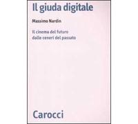 Il giuda digitale. Il cinema del futuro dalle ceneri del passato