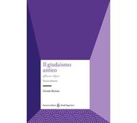 Il giudaismo antico. 538 a.e.v.-135 e.v.. Nuova ediz.