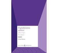 Il giudaismo antico. 538 a.e.v.-135 e.v.. Nuova ediz.