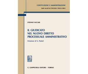 Il giudicato nel nuovo diritto processuale amministrativo - Vaccari Stefano