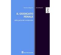 Il giudicato penale. Dalla parte del condannato