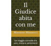 Il Giudice abita con me: Un viaggio surreale tra voci, ironia e sentimenti