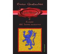 Libri Enrico Giustacchini - Il Giudice Albertano E Il Caso Del Leone Azzurro