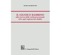 Il giudice bambino alla ricerca della verità processuale oltre ogni ragionevole dubbio