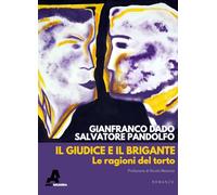 Il giudice e il brigante. Le ragioni del torto - Dado Gianfranco, Pandolfo...