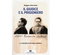 Il giudice e il prigioniero. Il carcere di Antonio Gramsci - [Castelvecchi]
