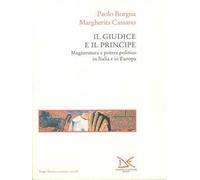 Il giudice e il principe. Magistratura e potere politico in Italia e in Europa
